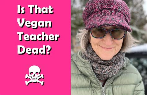 is the vegan teacher still alive|that vegan teacher Archives